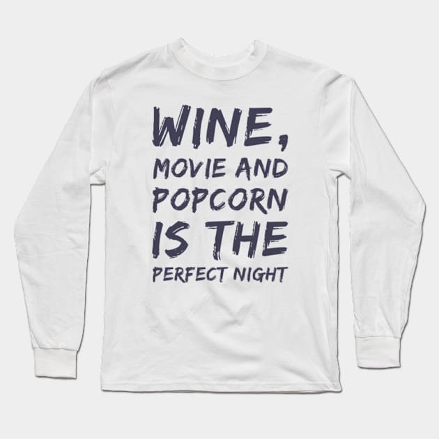 Wine Movie and Popcorn is the perfect night Long Sleeve T-Shirt by BoogieCreates